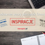 Przykładowe wzory pieczątek firmowych